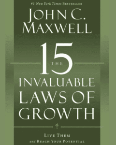 Book cover of The 15 Invaluable Laws of Growth—how The 15 Invaluable Laws of Growth changed my life.