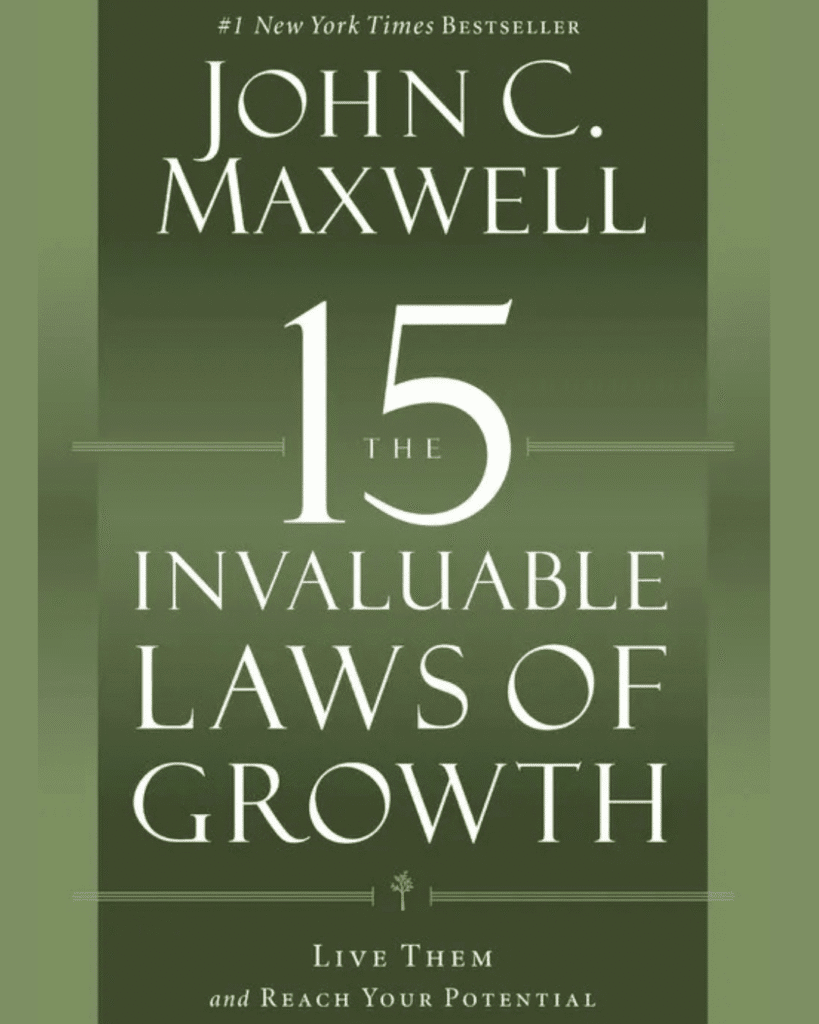 Book cover of The 15 Invaluable Laws of Growth—how The 15 Invaluable Laws of Growth changed my life.