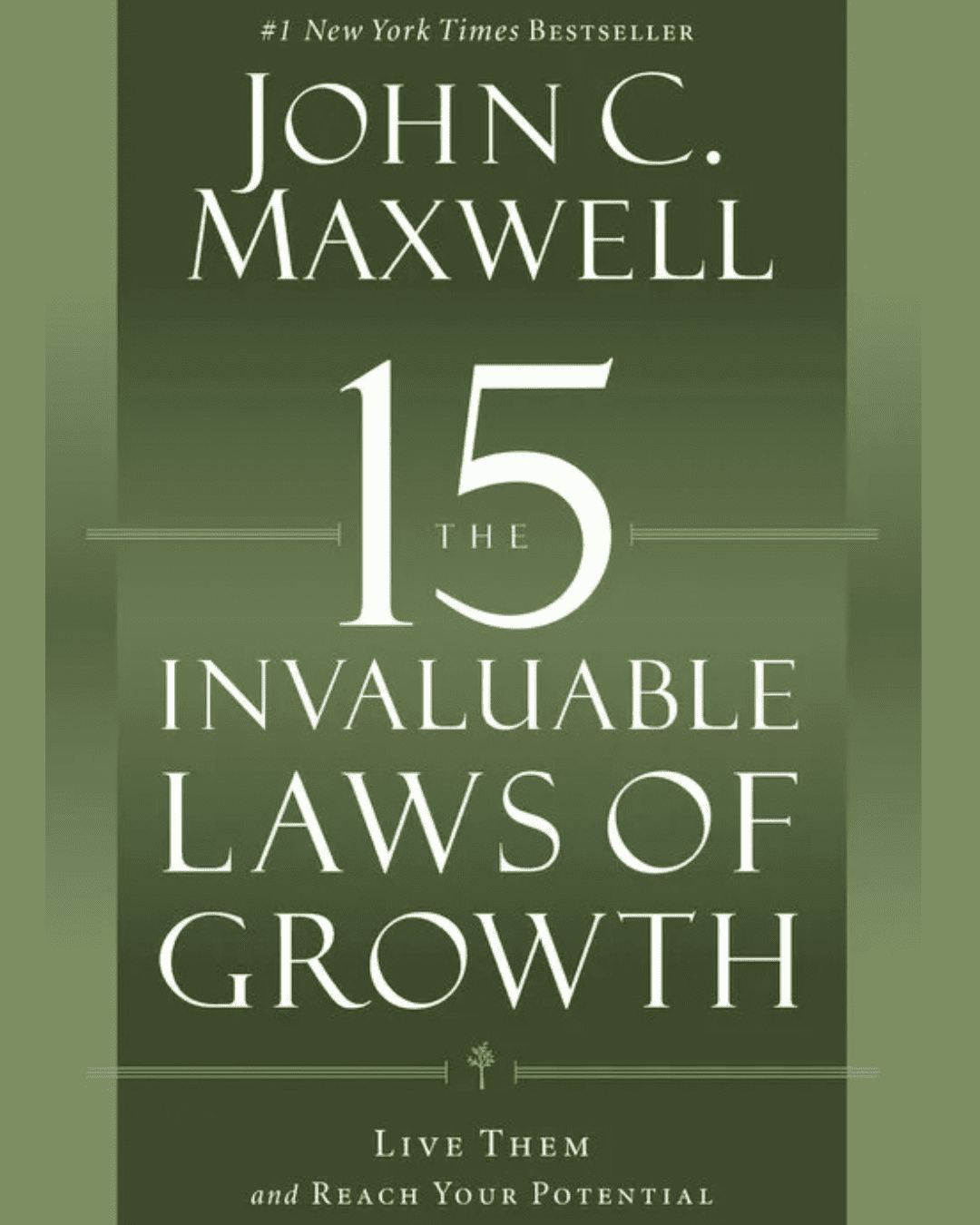 Book cover of The 15 Invaluable Laws of Growth—how The 15 Invaluable Laws of Growth changed my life.