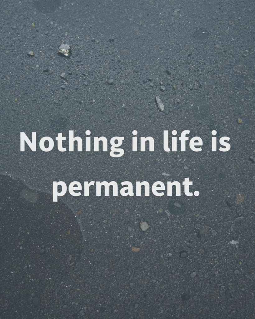 Quote image reading “Nothing in life is permanent” on a textured grey background, symbolizing change and personal growth.