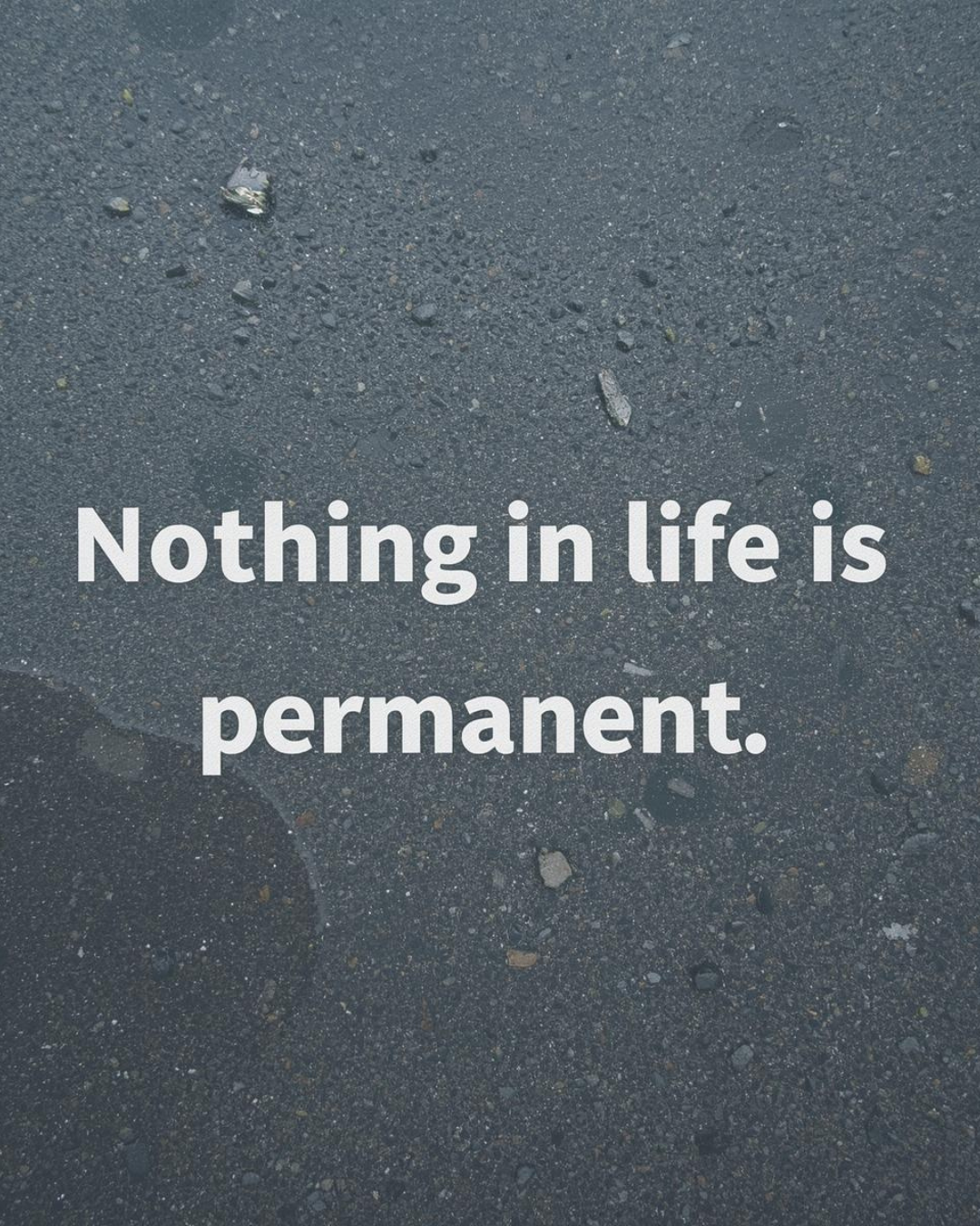 Quote image reading “Nothing in life is permanent” on a textured grey background, symbolizing change and personal growth.