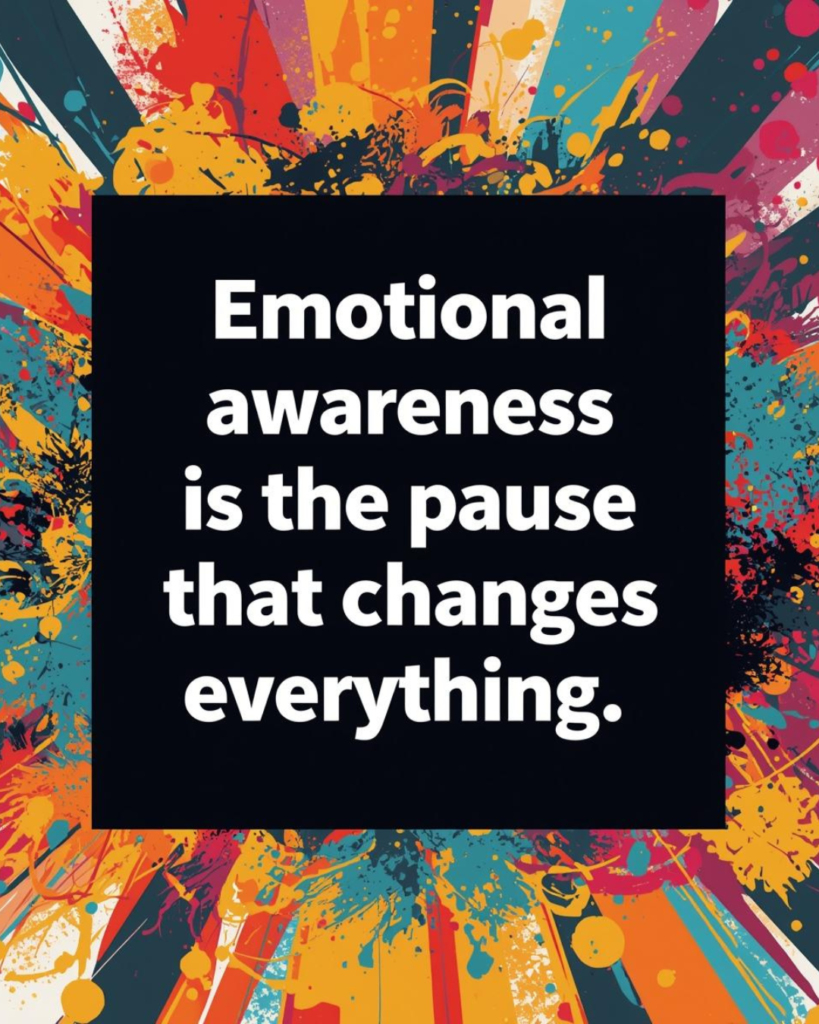 Bold quote reading “Emotional awareness is the pause that changes everything” on a black background, surrounded by colorful abstract paint splashes representing emotions.