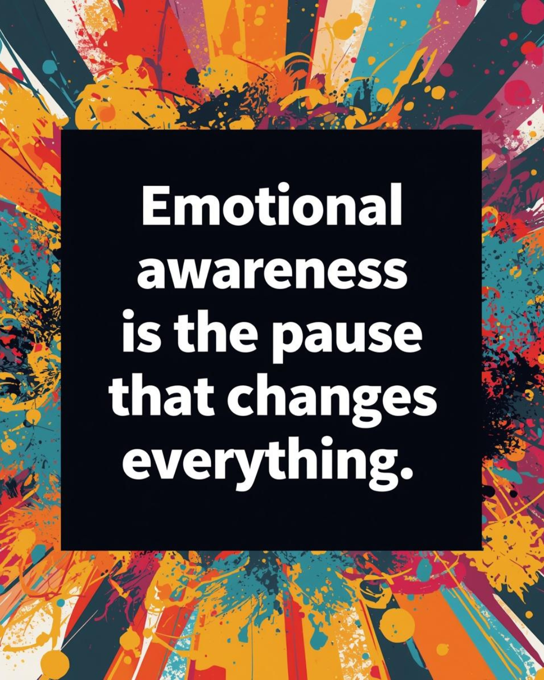 Bold quote reading “Emotional awareness is the pause that changes everything” on a black background, surrounded by colorful abstract paint splashes representing emotions.