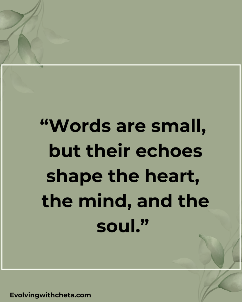 Inspirational quote about the power of words shaping the heart, mind, and soul.