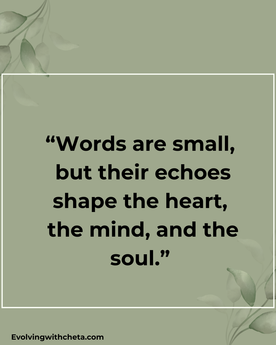 Inspirational quote about the power of words shaping the heart, mind, and soul.