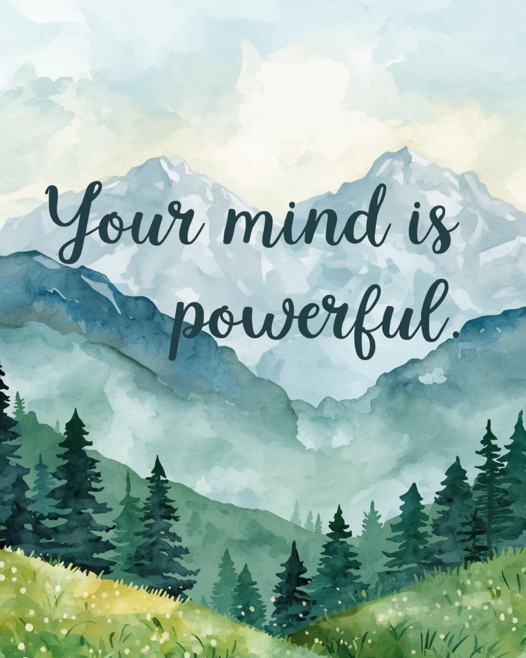 “Your mind is powerful” quote over a mountain landscape illustrating the power of the mind.