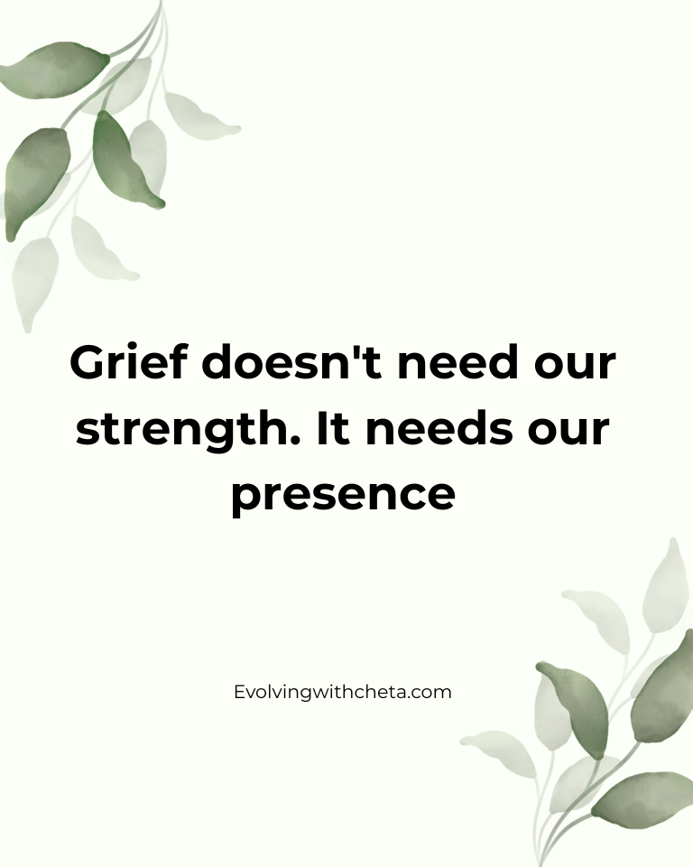 Grief doesn't need our strength, it needs our presence," representing grief and vulnerability